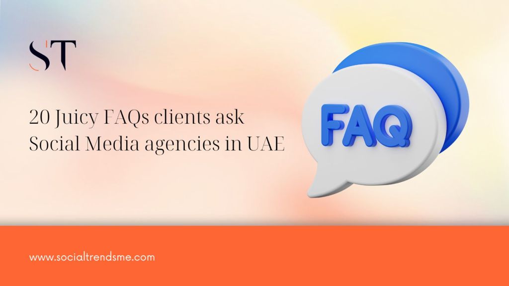 20 Juicy FAQs Clients Always Ask Social Media Agencies in the UAE