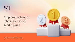 Stop buying bronze, silver, gold social media plans