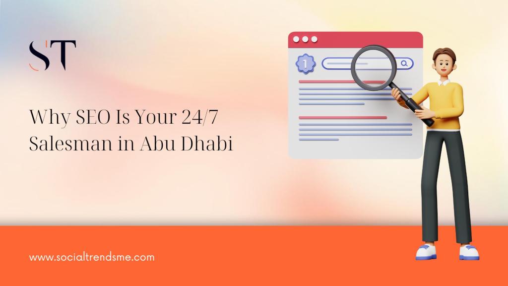 Why SEO Is Your 24/7 Salesman in Abu Dhabi